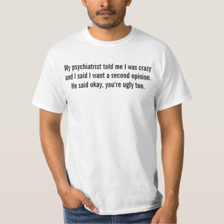 Camiseta Meu psiquiatra me disse que eu era louco