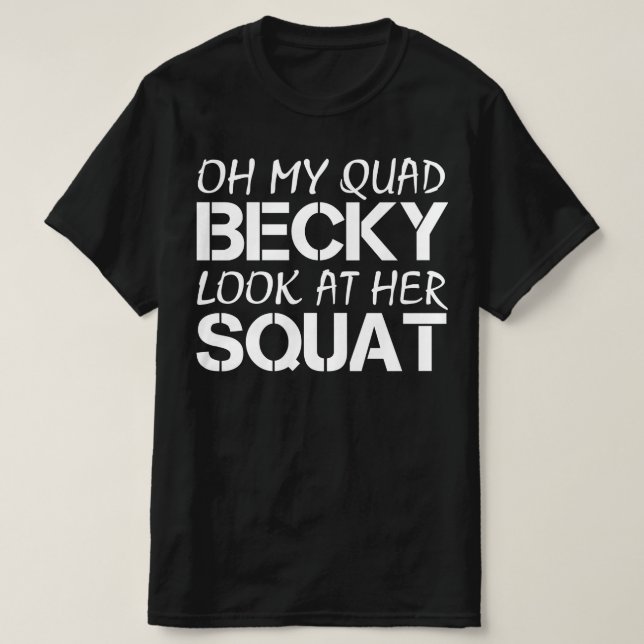 Camiseta meu 'quad becky' olha para o seu esquadrão (Frente do Design)