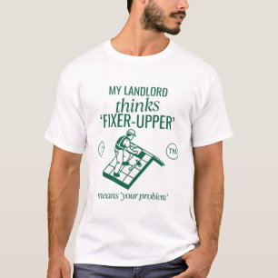 Camiseta Meu senhorio acha 'precisa de reformas'