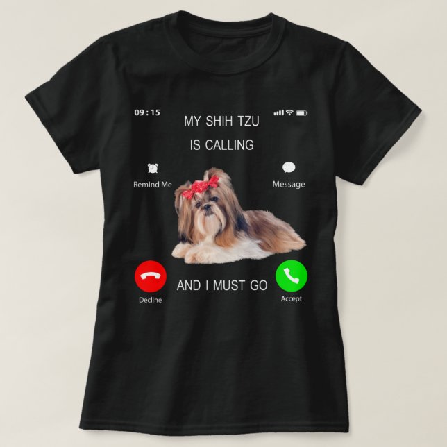 Camiseta Meu Shih Tzu Está Ligando E Eu Preciso Ir Para O C (Frente do Design)