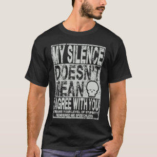 Camiseta Meu silêncio não significa que concordo com você S