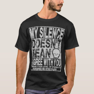 Camiseta Meu silêncio não significa que concordo com você S