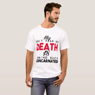 CAMISETA MEU SOMENTE MEDO DA MORTE É VOLTAR REENCARNADA