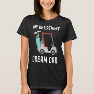 Camiseta Meu Sonho de Reforma Carro Engraçado Golfe Humor