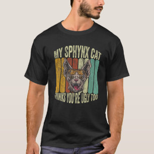 Camiseta Meu Sphynx acha que você é muito engraçado Ca sem