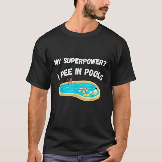 Camiseta meu super poder eu mijo no piscina, uma citação en (Frente)