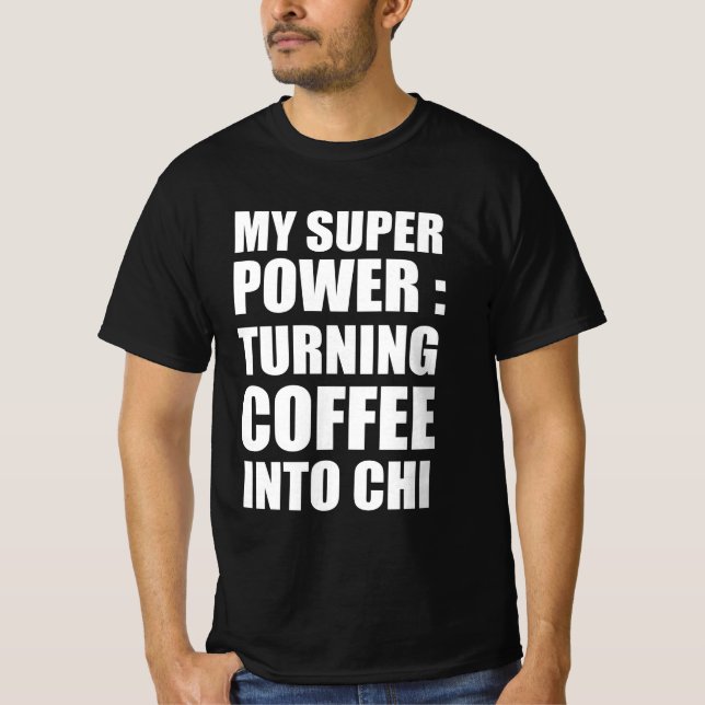 Camiseta Meu super poder transformando café em chi (Frente)