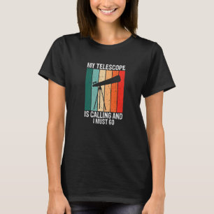 Camiseta Meu telescópio está ligando e eu tenho que ir para