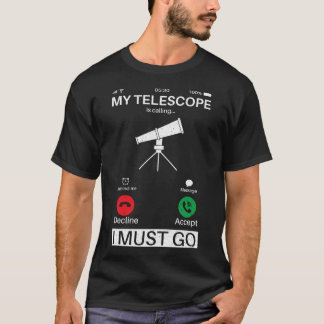Camiseta Meu Telescópio Está Ligando E Preciso Ir Telefonar