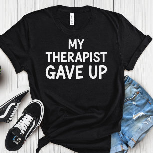 Camiseta Meu Terapeuta Desistiu – Saúde Mental Sombria e Di