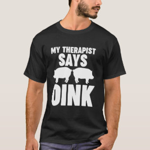 Camiseta meu terapeuta diz porco cor-de-rosa