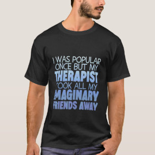 Camiseta Meu Terapeuta Levou Todos os Meus Amigos Imaginári