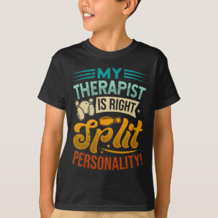 Camiseta Meu Terapista Está Certo - Dividir Personalidade