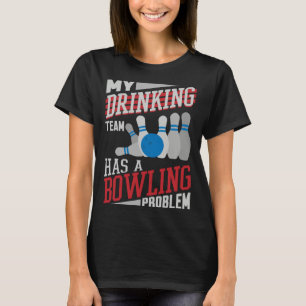 Camiseta Meu Time de Bebedores Tem um Problema de Boliche