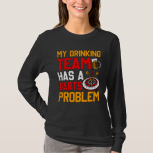 Camiseta Meu time de bebida tem um problema de dardos Jogo 