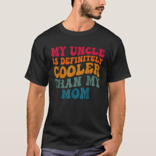 Camiseta Meu Tio É Definitivamente Mais Legal Que Meu Tio N