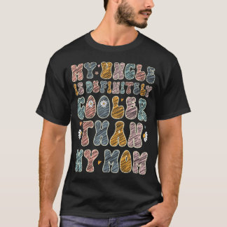 Camiseta Meu tio é definitivamente mais legal que minha mãe