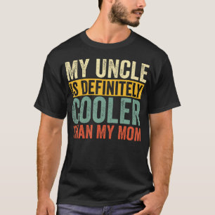 Camiseta Meu tio é definitivamente mais legal que minha mãe