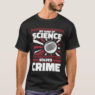Camiseta Meu Tipo De Ciência Resolve Ciência Crime Forense