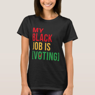Camiseta Meu Trabalho Negro É Votar Projeto Engraçado Histó