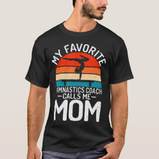 Camiseta Meu Treinador de Ginástica Favorito Me Chama de Mã