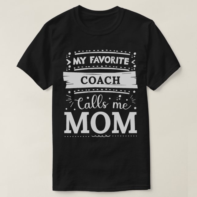 Camiseta Meu treinador favorito me chama de mãe treinadora  (Frente do Design)