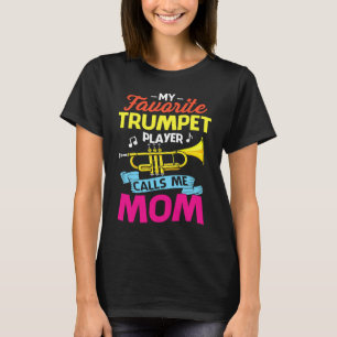 Camiseta Meu Trompetista Favorito Me Chama de Mãe Dia das M