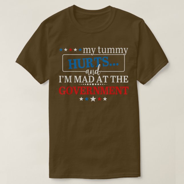 Camiseta Meu Tummy Magoa E Estou Louco No Governo T-Shir (Frente do Design)