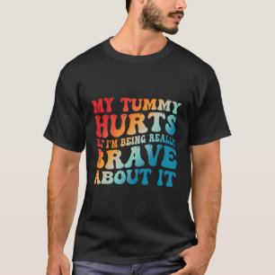 Camiseta Meu Tummy Magoa Mas Estou Sendo Muito Corajoso Com