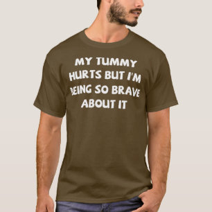 Camiseta Meu Tummy Magoa Mas Estou Sendo Tão Corajoso 7