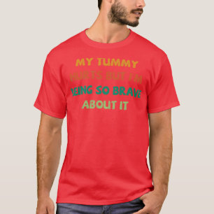 Camiseta Meu Tummy Magoa Mas Estou Sendo Tão Corajoso Com E