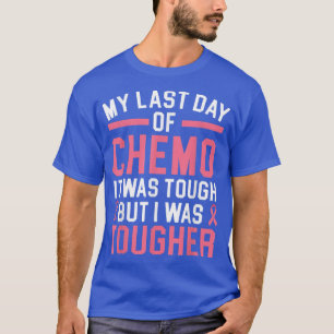 Camiseta Meu Último Dia De Quimio Foi Difícil Mas Eu Fui Du
