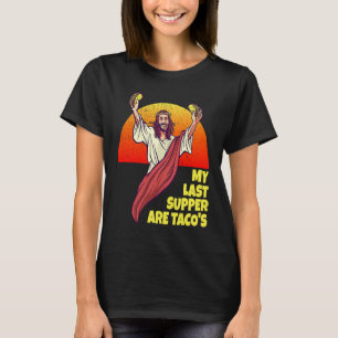 Camiseta Meu último jantar são do Taco para fãs de Jesus e
