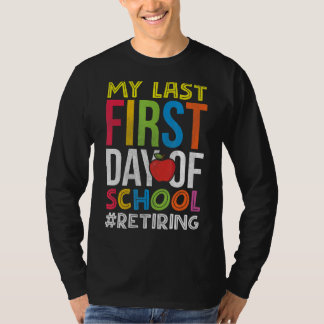 Camiseta Meu último primeiro dia de aposentadoria do profes