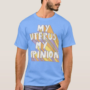 Camiseta Meu útero Minha opinião Mulheres Feministas Femini