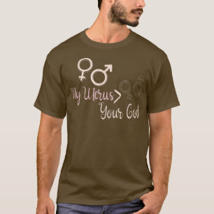 Camiseta Meu Útero Vs Seu Aborto De Deus Pró-Escolha Femini