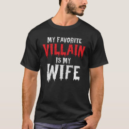 Camiseta Meu Vilão Favorito É o Disfarce de Marido da Minha