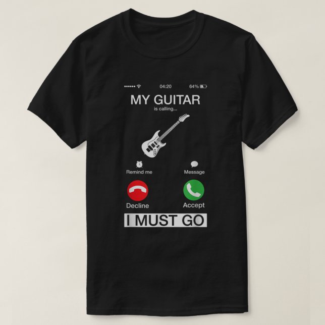 Camiseta Meu Violão Está Ligando E Eu Tenho Que Ir Engraçad (Frente do Design)