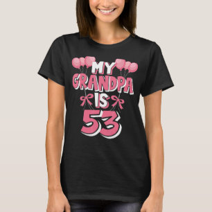 Camiseta Meu Vovô Tem 53 Anos Vovô 53 Anos Aniversário