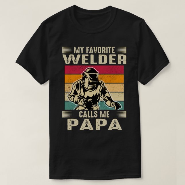 Camiseta Meu Welder Favorito Me Chama De Soldadura De PAPA  (Frente do Design)