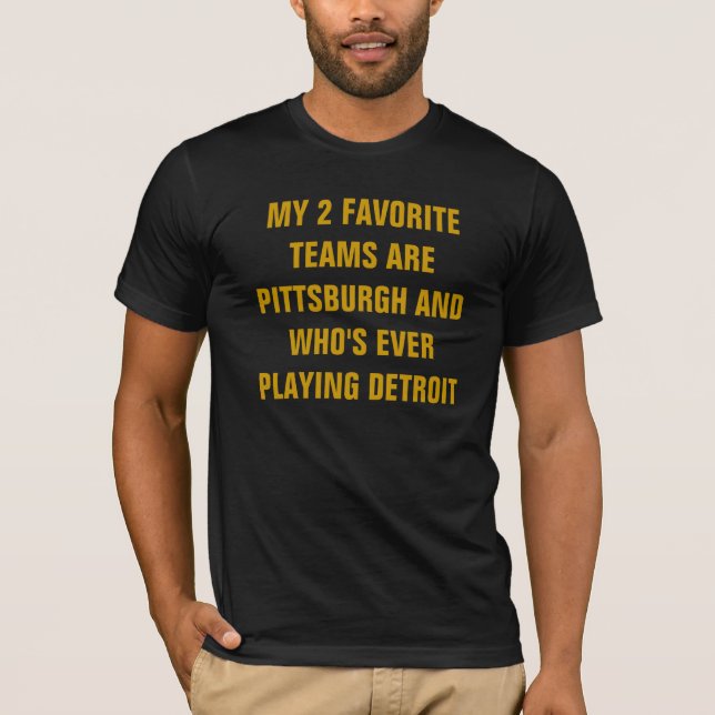 CAMISETA MEUS 2 EQUIPES FAVORITOS SÃO PITTSBURGH E QUEM É O (Frente)