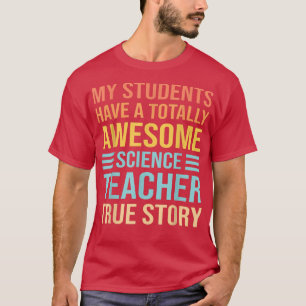Camiseta Meus Alunos Têm Um Professor De Ciência Totalmente