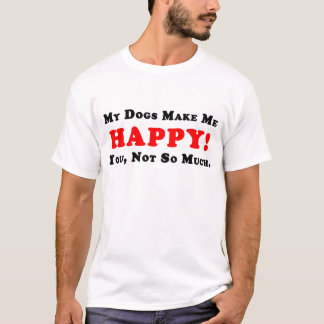Camiseta Meus cães fazem-me feliz! T-shirt