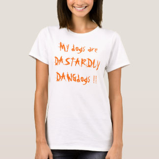 Camiseta Meus cães são DAWGdogs INEXORÁVEL!!