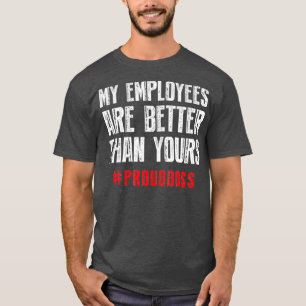 Camiseta Meus empregados são melhores que o seu Chefe Orgu