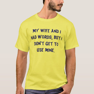 Camiseta Meus esposa e eu tivemos palavras, mas eu não nos