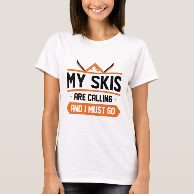 Camiseta Meus Esquis Estão Chamando E Eu Devo Ir (Frente)