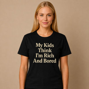 Camiseta Meus Filhos Acham Que Sou Rico E Estou Entediado M
