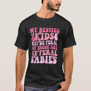 Camiseta Meus Filhos da Minha Melhor Amiga Podem Ser Feroze