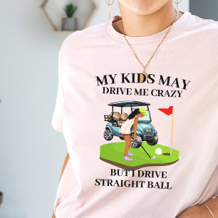 Camiseta Meus filhos podem me deixar louca, mãe de golfe